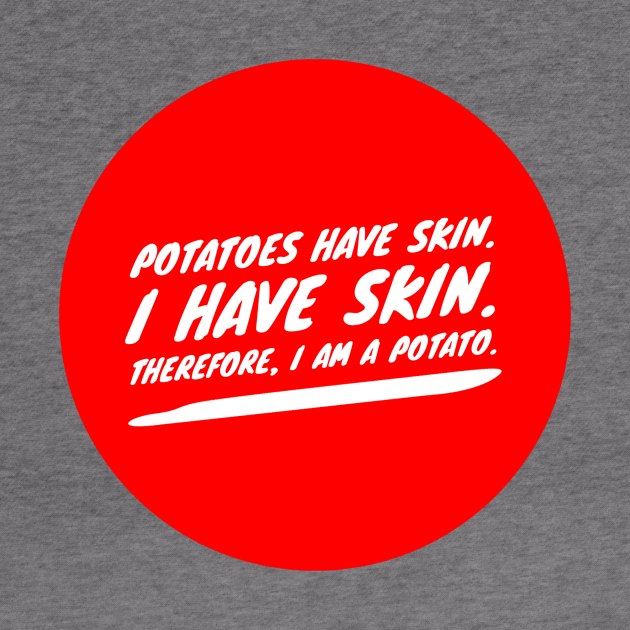 Potatoes have skin. I have skin. Therefore, I am a potato by GMAT